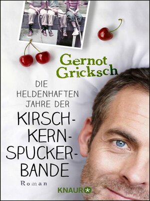 cover image of Die heldenhaften Jahre der Kirschkernspuckerbande
